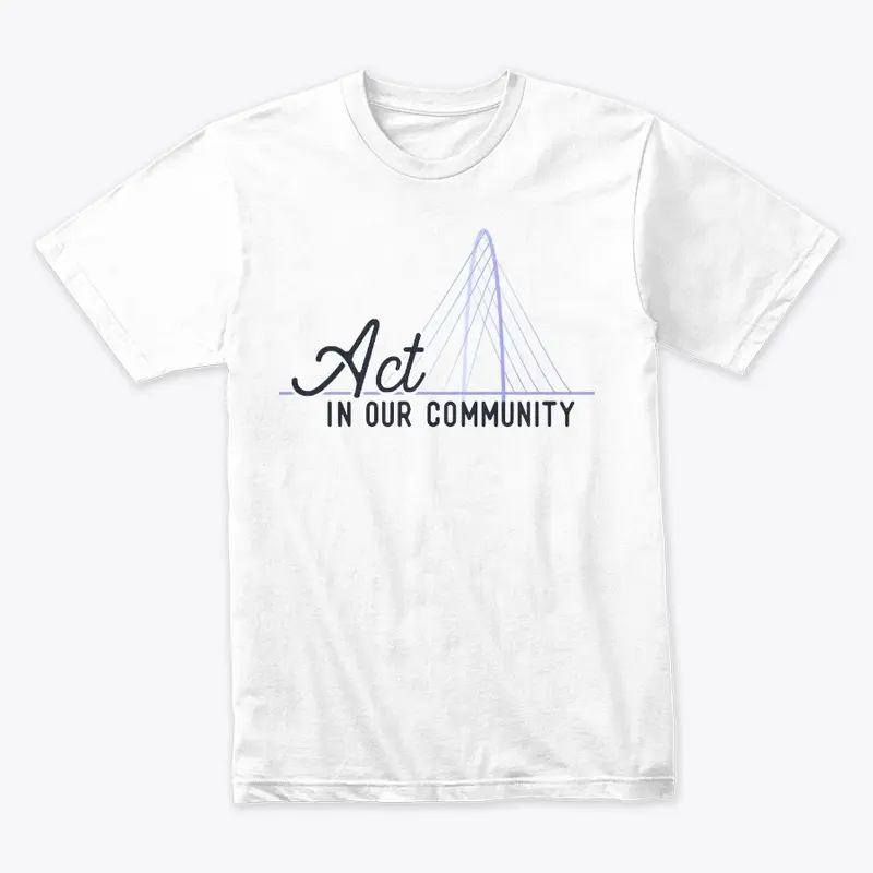 Act In Our Community White T-Shirt 